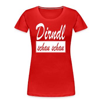 Dirndl schau schau Dialekt Wien Österreich - Frauen Premium Bio T-Shirt - Rot - Vorne - Mia (176cm)