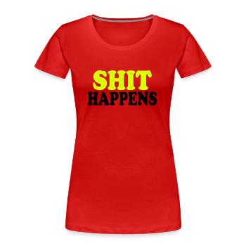 Shit happens - Frauen Premium Bio T-Shirt - Rot - Vorne - Mia (176cm)