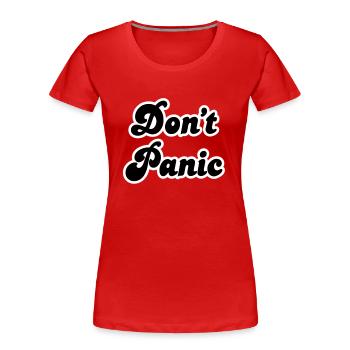 Don't Panic - Women's Premium Organic T-Shirt - red - Front - Mia (176cm)