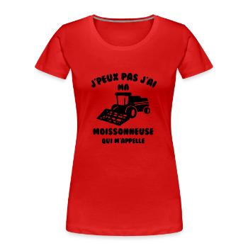 J’peux pas j’ai ma moissonneuse qui m’appelle - T-shirt bio Premium Femme - rouge - Devant - Mia (176cm)