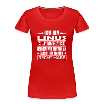 Linus - Je suis toujours raison .. - T-shirt bio Premium Femme - rouge - Devant - Mia (176cm)