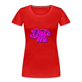 Date Me | Geschenk - Frauen Premium Bio T-Shirt - Rot - Vorne - Mia (176cm)