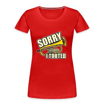 Sorry i tooted - Women's Premium Organic T-Shirt - red - Front - Mia (176cm)