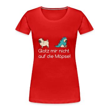 Glotz mir nicht auf die Möpse Geschenk - Frauen Premium Bio T-Shirt - Rot - Vorne - Mia (176cm)