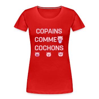 COPAINS COMME COCHONS - T-shirt bio Premium Femme - rouge - Devant - Mia (176cm)