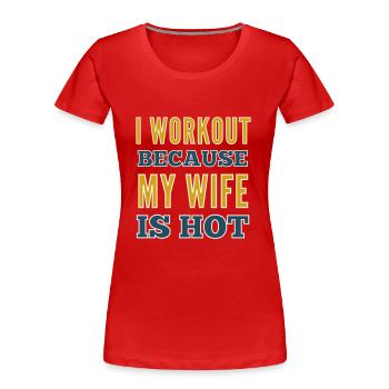Ich trainiere, weil meine Frau heiß ist Bodybuilding-Fitnessstudio - Frauen Premium Bio T-Shirt - Rot - Vorne - Mia (176cm)
