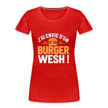 J'ai envie d'un burger wesh! - T-shirt bio Premium Femme - rouge - Devant - Mia (176cm)