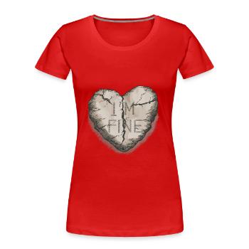 BROKEN HEART HEARTBREAK HEARTBROKEN I'm Fine - Frauen Premium Bio T-Shirt - Rot - Vorne - Mia (176cm)