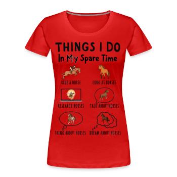 Was ich in meiner Freizeit mache: Alles über Pferd - Frauen Premium Bio T-Shirt - Rot - Vorne - Mia (176cm)