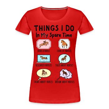 Was ich in meiner Freizeit mache: Alles über Pferd - Frauen Premium Bio T-Shirt - Rot - Vorne - Mia (176cm)