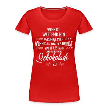 Schokolade wenn ich wütend bin wir mir Schoki zu - Frauen Premium Bio T-Shirt - Rot - Vorne - Mia (176cm)