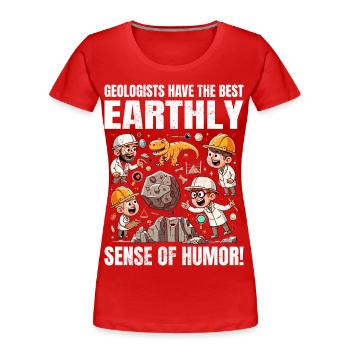 Geologists Have the Best 'Earthly' Sense of Humor - Women's Premium Organic T-Shirt - red - Front - Mia (176cm)