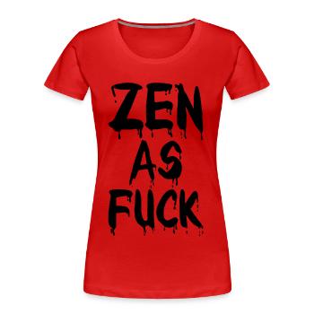Zen As Fuck - Frauen Premium Bio T-Shirt - Rot - Vorne - Mia (176cm)