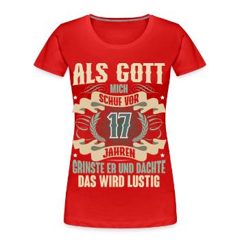 17. Geburtstag Als Gott Mich Schuf Vor - Frauen Premium Bio T-Shirt - Rot - Vorne - Mia (176cm)
