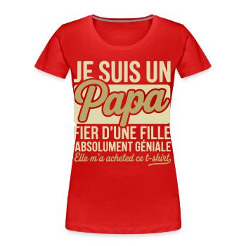 Papa fier fille cadeau - T-shirt bio Premium Femme - rouge - Devant - Mia (176cm)