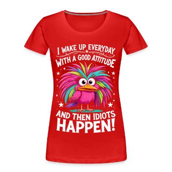 Bunter Vogel - Good Attitude, Then Idiots Happen - Women's Premium Organic T-Shirt - red - Front - Mia (176cm)