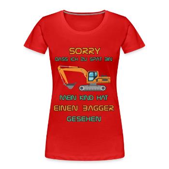 Sorry, mein Kind hat einen Bagger gesehen - Frauen Premium Bio T-Shirt - Rot - Vorne - Mia (176cm)