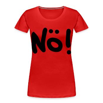 Nö! - Frauen Premium Bio T-Shirt - Rot - Vorne - Mia (176cm)