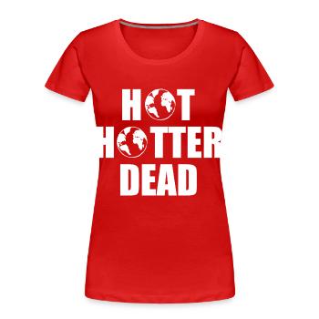 Hot hotter dead - Frauen Premium Bio T-Shirt - Rot - Vorne - Mia (176cm)