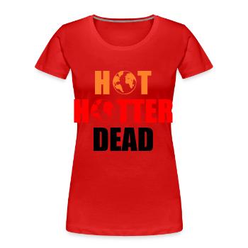 Hot hotter dead - Frauen Premium Bio T-Shirt - Rot - Vorne - Mia (176cm)