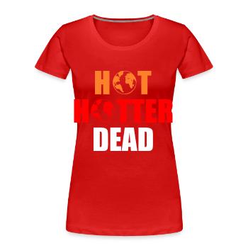 Hot hotter dead - Frauen Premium Bio T-Shirt - Rot - Vorne - Mia (176cm)