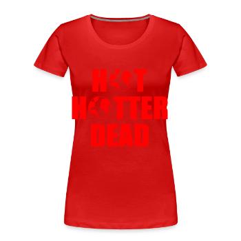Hot hotter dead - Frauen Premium Bio T-Shirt - Rot - Vorne - Mia (176cm)