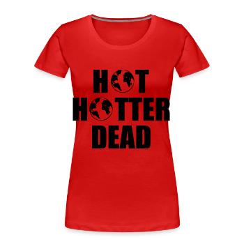 Hot hotter dead - Frauen Premium Bio T-Shirt - Rot - Vorne - Mia (176cm)