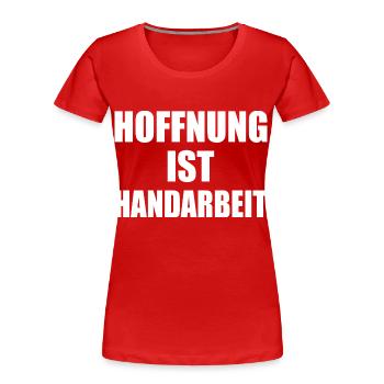 hoffnung ist handarbeit - Frauen Premium Bio T-Shirt - Rot - Vorne - Mia (176cm)