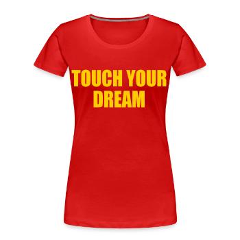 touch your dream - T-shirt bio Premium Femme - rouge - Devant - Mia (176cm)