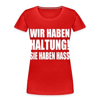wir haben haltung sie haben hass - Frauen Premium Bio T-Shirt - Rot - Vorne - Mia (176cm)