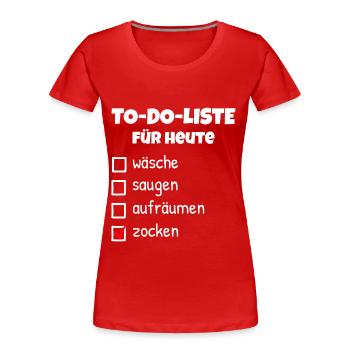To-do-Liste Zocken T-shirt Nerd Freundin genervt - Frauen Premium Bio T-Shirt - Rot - Vorne - Mia (176cm)