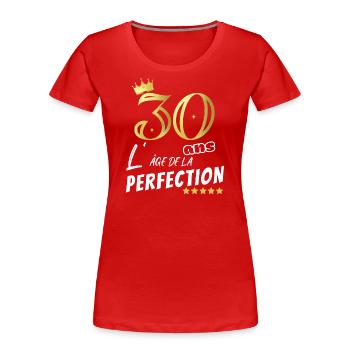 30 ans humour perfection Cadeau personnalisé drôle - T-shirt bio Premium Femme - rouge - Devant - Mia (176cm)