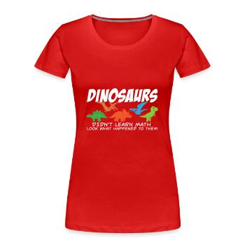 Les dinosaures n’ont pas appris les maths Drôles de maths - T-shirt bio Premium Femme - rouge - Devant - Mia (176cm)