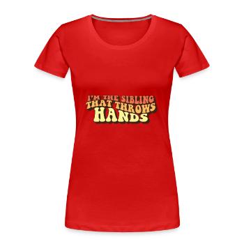 I'm The Sibling That Throw Hands Protective - Frauen Premium Bio T-Shirt - Rot - Vorne - Mia (176cm)