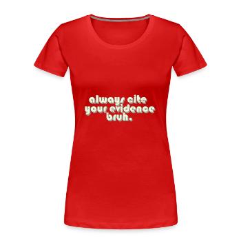 Toujours citer vos preuves Bruh Funny English - T-shirt bio Premium Femme - rouge - Devant - Mia (176cm)