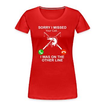 Tut mir leid, dass ich Ihren Anruf verpasst habe, - Frauen Premium Bio T-Shirt - Rot - Vorne - Mia (176cm)