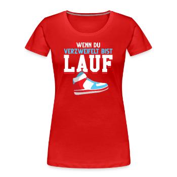 Wenn du verzweifelt bist lauf lustiger Spruch Lauf - Frauen Premium Bio T-Shirt - Rot - Vorne - Mia (176cm)