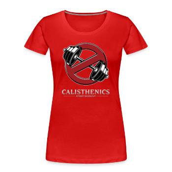 PAS DE POIDS AUTORISÉS - CALISTHENICS - Street Workout - T-shirt bio Premium Femme - rouge - Devant - Mia (176cm)