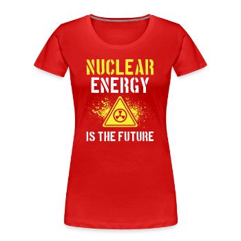 Nuclear energy is the future Nuclear power Nuclear power - Women's Premium Organic T-Shirt - red - Front - Mia (176cm)