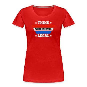 Think While Its Still Legal - Frauen Premium Bio T-Shirt - Rot - Vorne - Mia (176cm)