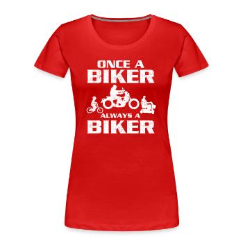 Einmal Biker immer Biker - Frauen Premium Bio T-Shirt - Rot - Vorne - Mia (176cm)
