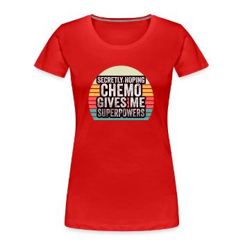 Chemo Secretly Hoping Superpowers Radiation Cancer - Frauen Premium Bio T-Shirt - Rot - Vorne - Mia (176cm)