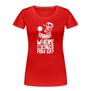 Wo Sind Die Ganzen Fische Hin? Fischer Fischen - Frauen Premium Bio T-Shirt - Rot - Vorne - Mia (176cm)