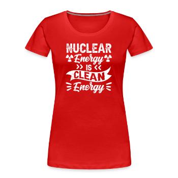 Nuclear energy is clean energy Nuclear power - Women's Premium Organic T-Shirt - red - Front - Mia (176cm)