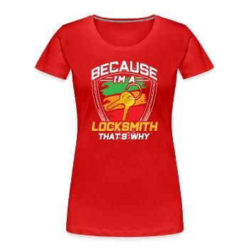 Parce que je suis serrurier Serrurier Serrure - T-shirt bio Premium Femme - rouge - Devant - Mia (176cm)