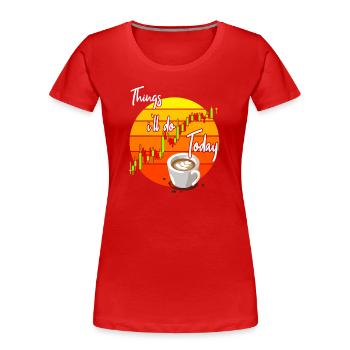 Kaffee und Trading - Frauen Premium Bio T-Shirt - Rot - Vorne - Mia (176cm)
