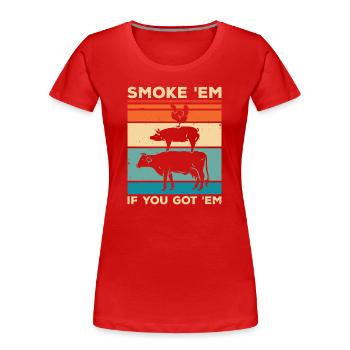 Smoke 'em If You Got 'Em Smoker Barbecue Grilling - Frauen Premium Bio T-Shirt - Rot - Vorne - Mia (176cm)