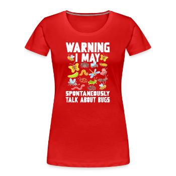 Warning I May Spontaneously Talk About Bugs - Frauen Premium Bio T-Shirt - Rot - Vorne - Mia (176cm)