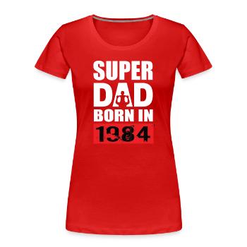 Anniversaire de papa 1984 - T-shirt bio Premium Femme - rouge - Devant - Mia (176cm)