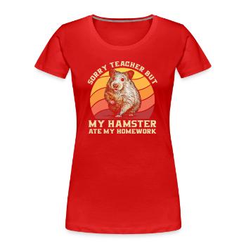 Sorry Teacher But My Hamster Ate My Homework - Frauen Premium Bio T-Shirt - Rot - Vorne - Mia (176cm)